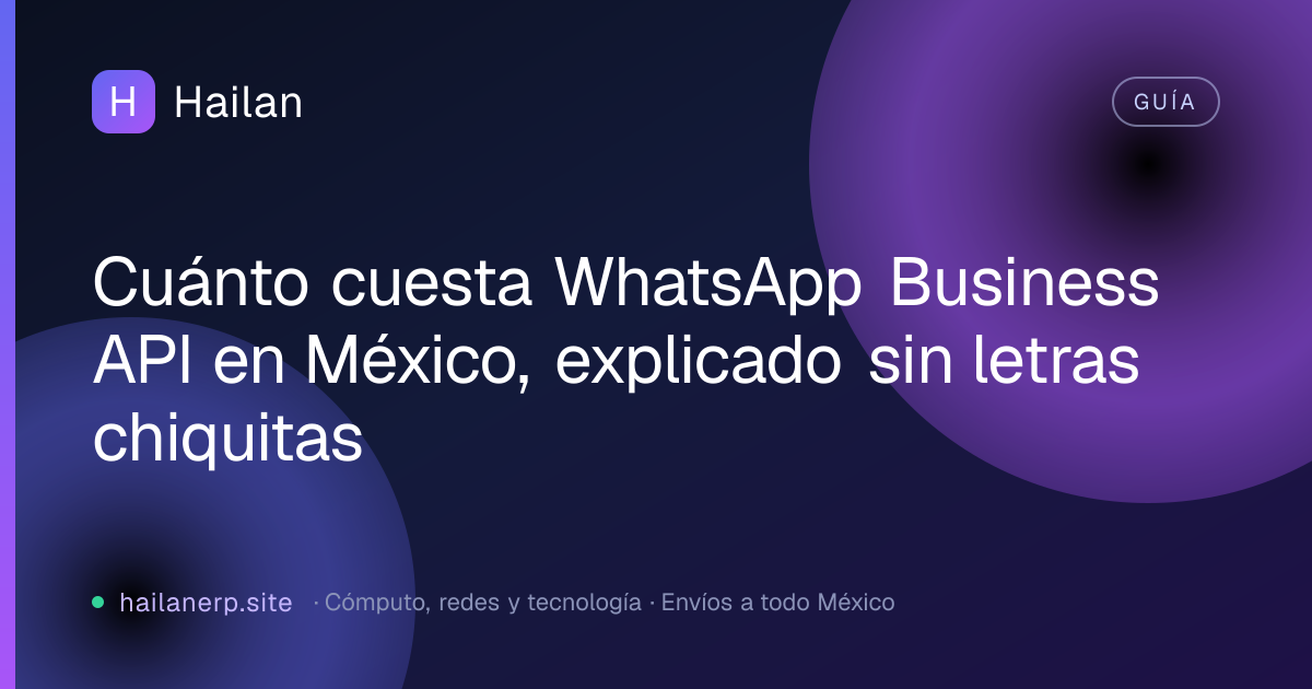 Cuánto cuesta WhatsApp Business API en México, explicado sin letras chiquitas