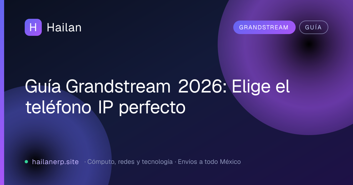 Guía Grandstream 2026: Elige el teléfono IP perfecto