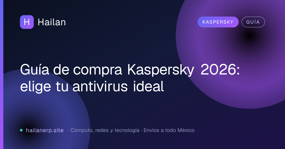 Guía de compra Kaspersky 2026: elige tu antivirus ideal