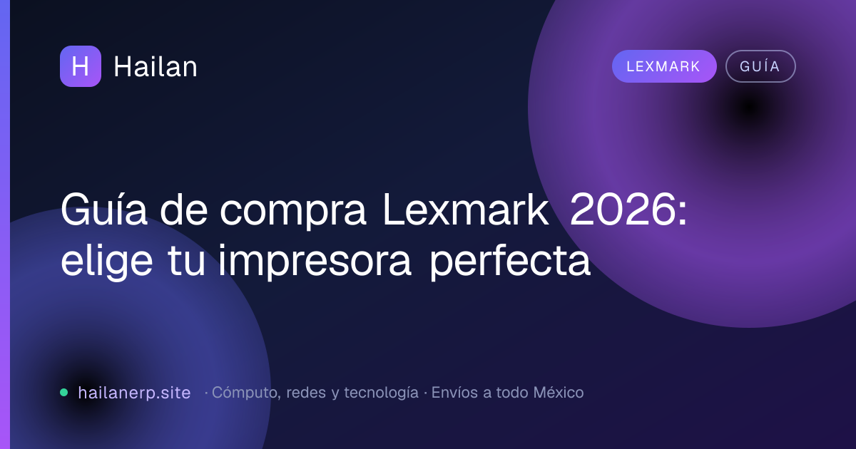 Guía de compra Lexmark 2026: elige tu impresora perfecta