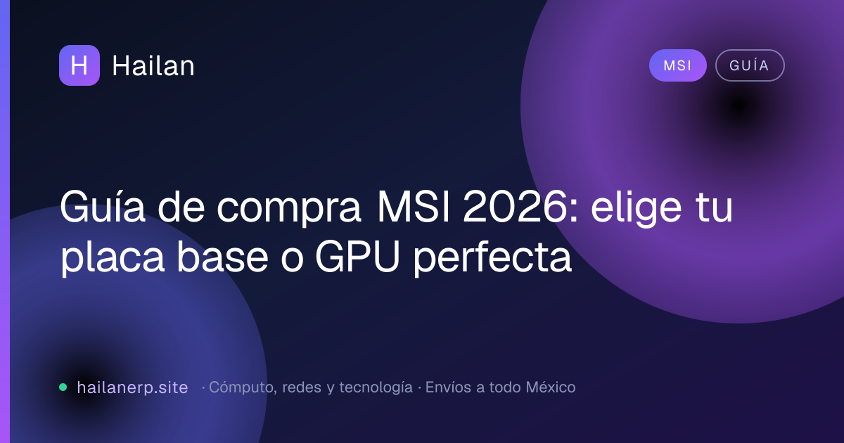 Guía de compra MSI 2026: elige tu placa base o GPU perfecta