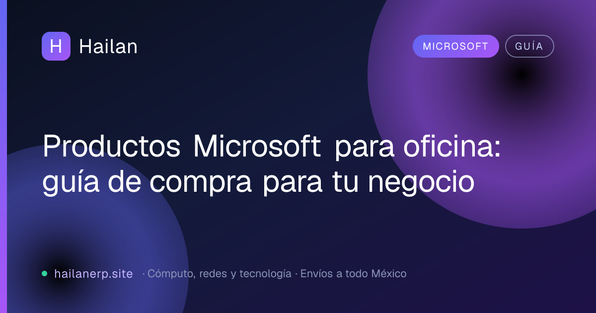 Productos Microsoft para oficina: guía de compra para tu negocio